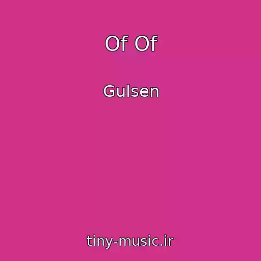 کاور آهنگ Of Of از Gulsen