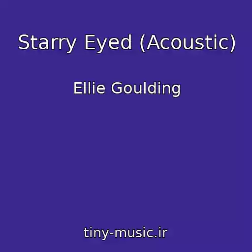 کاور آهنگ Starry Eyed (Acoustic) از Ellie Goulding