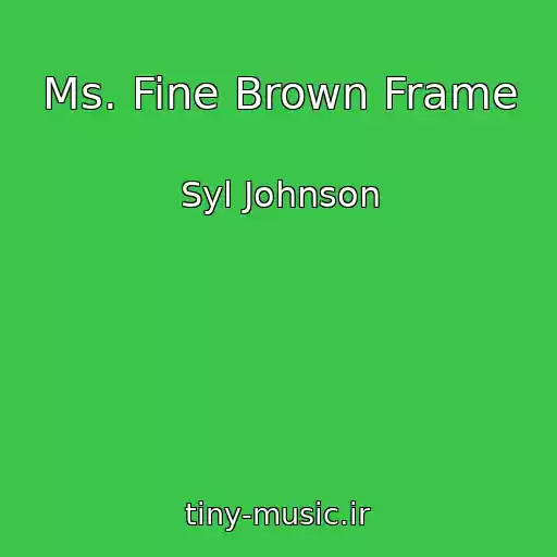کاور آهنگ Ms. Fine Brown Frame از Syl Johnson