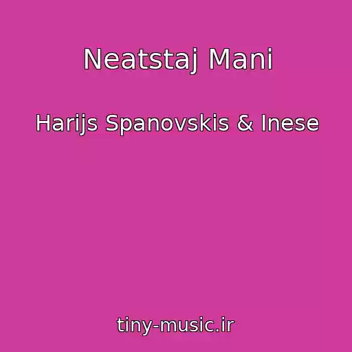 کاور آهنگ Neatstaj Mani از Harijs Spanovskis & Inese
