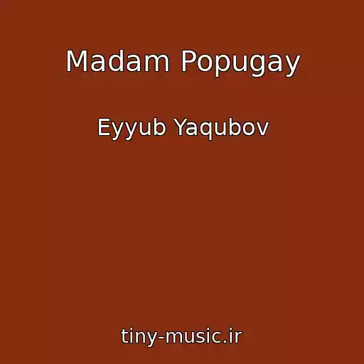 کاور آهنگ Madam Popugay از Eyyub Yaqubov