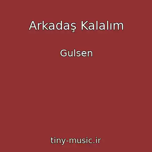 کاور آهنگ Arkadaş Kalalım از Gulsen