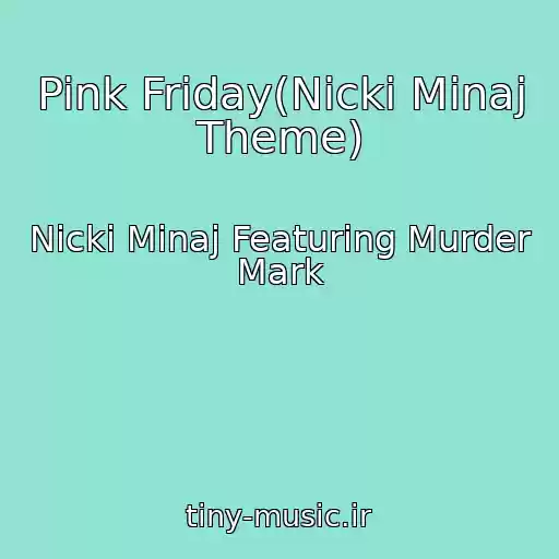 کاور آهنگ Pink Friday(Nicki Minaj Theme) از Nicki Minaj Featuring Murder Mark