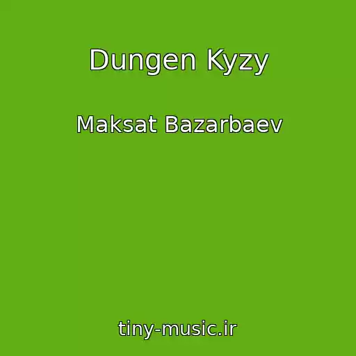 کاور آهنگ Dungen Kyzy از Maksat Bazarbaev