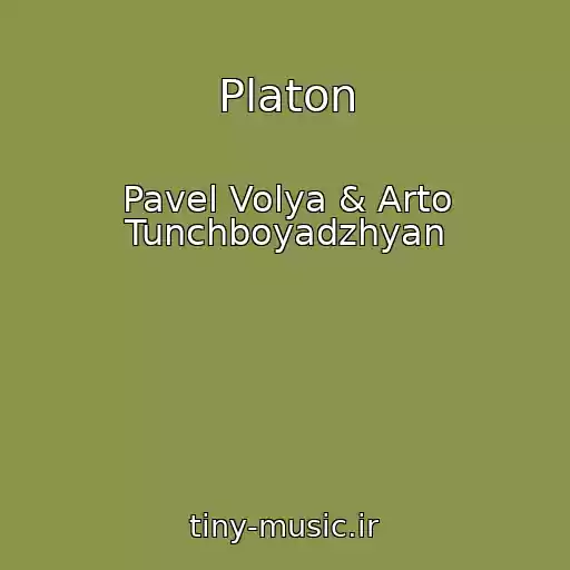 کاور آهنگ Platon از Pavel Volya & Arto Tunchboyadzhyan