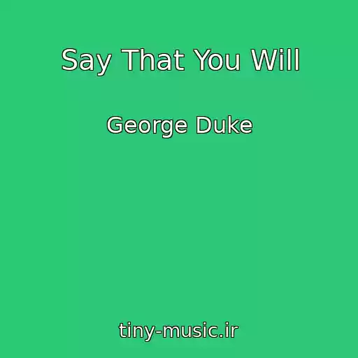 کاور آهنگ Say That You Will از George Duke