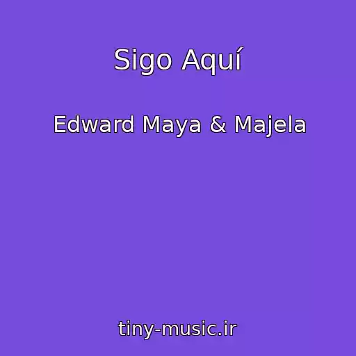 کاور آهنگ Sigo Aquí از Edward Maya & Majela
