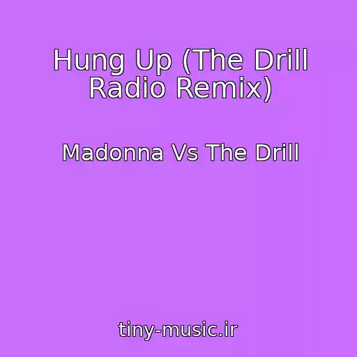 کاور آهنگ Hung Up (The Drill Radio Remix) از Madonna Vs The Drill