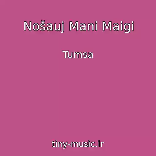 کاور آهنگ Nošauj Mani Maigi از Tumsa