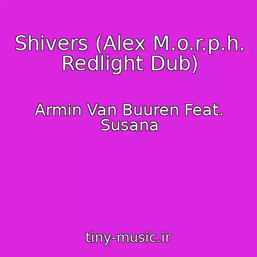 کاور آهنگ Shivers (Alex M.o.r.p.h. Redlight Dub) از Armin Van Buuren Feat. Susana