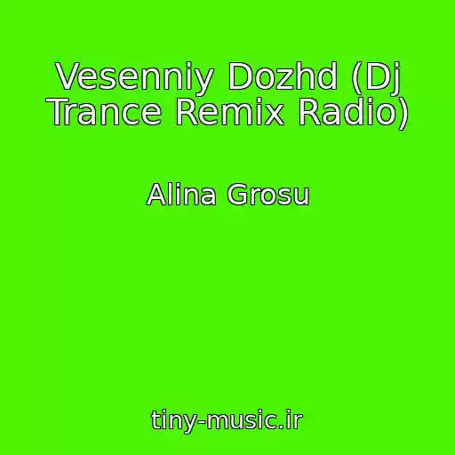کاور آهنگ Vesenniy Dozhd (Dj Trance Remix Radio) از Alina Grosu