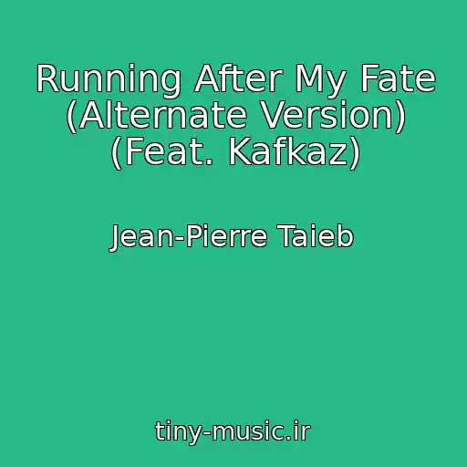 کاور آهنگ Running After My Fate (Alternate Version) (Feat. Kafkaz) از Jean-Pierre Taieb
