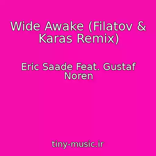 کاور آهنگ Wide Awake (Filatov & Karas Remix) از Eric Saade Feat. Gustaf Noren