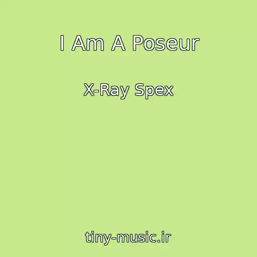 کاور آهنگ I Am A Poseur از X-Ray Spex