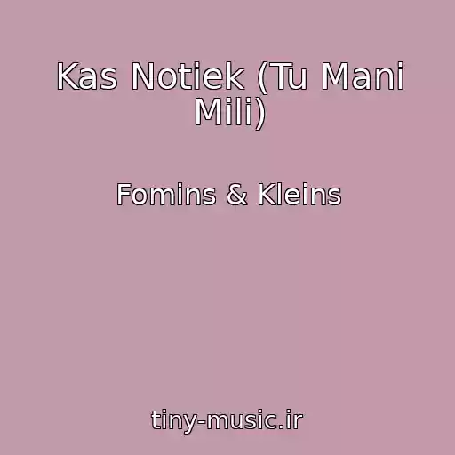 کاور آهنگ Kas Notiek (Tu Mani Mili) از Fomins & Kleins