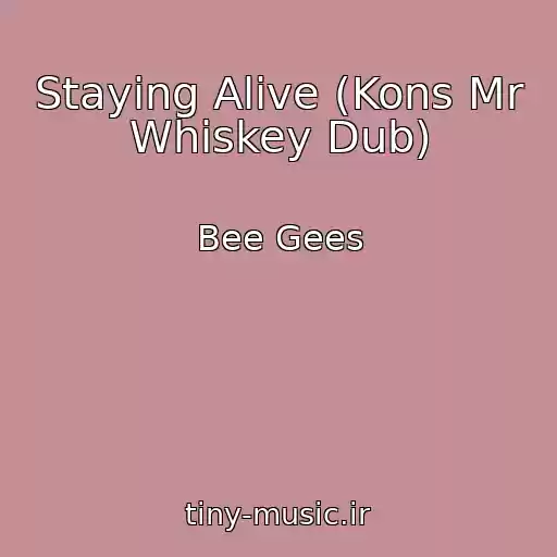 کاور آهنگ Staying Alive (Kons Mr Whiskey Dub) از Bee Gees