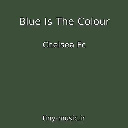 کاور آهنگ Blue Is The Colour از Chelsea Fc