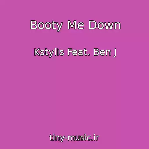 کاور آهنگ Booty Me Down از Kstylis Feat. Ben J