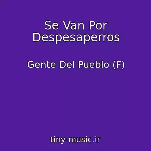 کاور آهنگ Se Van Por Despesaperros از Gente Del Pueblo (F)