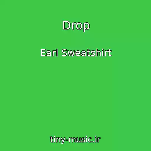 کاور آهنگ Drop از Earl Sweatshirt