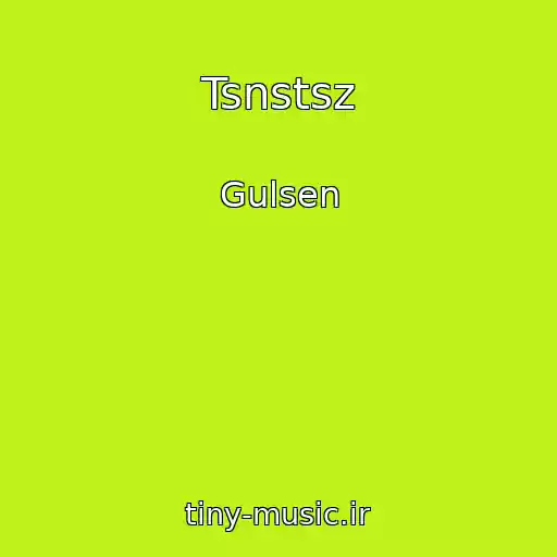 کاور آهنگ Tsnstsz از Gulsen