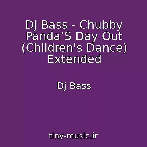 کاور آهنگ Dj Bass - Chubby Panda’S Day Out (Children's Dance) Extended از Dj Bass