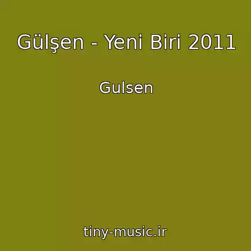 کاور آهنگ Gülşen - Yeni Biri 2011 از Gulsen