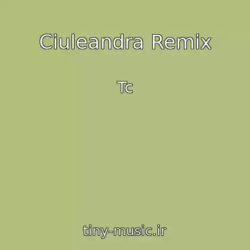 کاور آهنگ Ciuleandra Remix از Tc