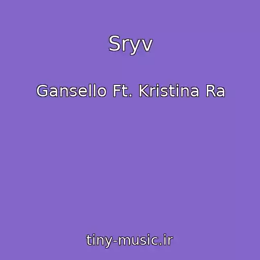 کاور آهنگ Sryv از Gansello Ft. Kristina Ra