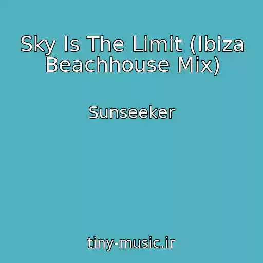 کاور آهنگ Sky Is The Limit (Ibiza Beachhouse Mix) از Sunseeker