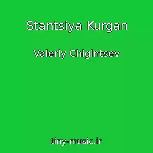 کاور آهنگ Stantsiya Kurgan از Valeriy Chigintsev