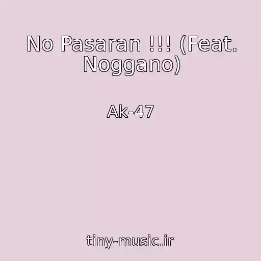 کاور آهنگ No Pasaran !!! (Feat. Noggano) از Ak-47