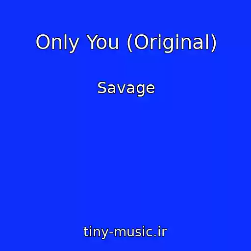 کاور آهنگ Only You (Original) از Savage