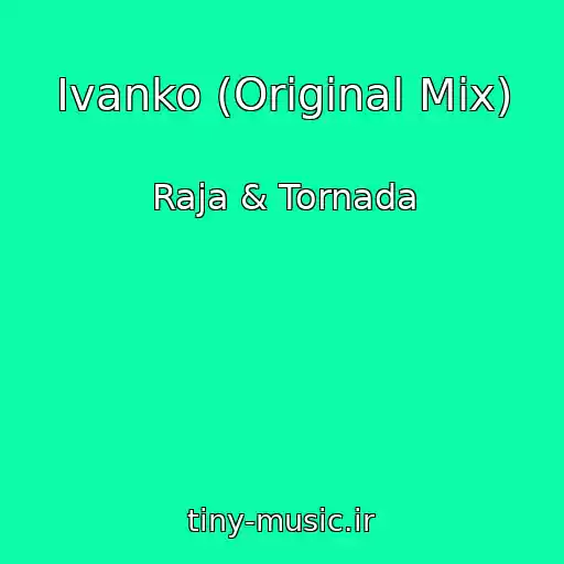 کاور آهنگ Ivanko (Original Mix) از Raja & Tornada