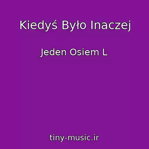 کاور آهنگ Kiedyś Było Inaczej از Jeden Osiem L