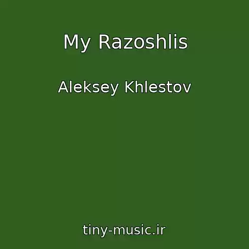 کاور آهنگ My Razoshlis از Aleksey Khlestov