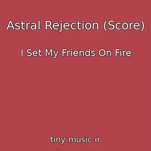 کاور آهنگ Astral Rejection (Score) از I Set My Friends On Fire