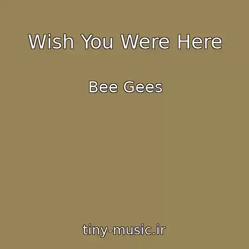 کاور آهنگ Wish You Were Here از Bee Gees