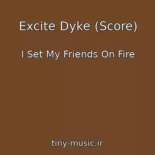 کاور آهنگ Excite Dyke (Score) از I Set My Friends On Fire