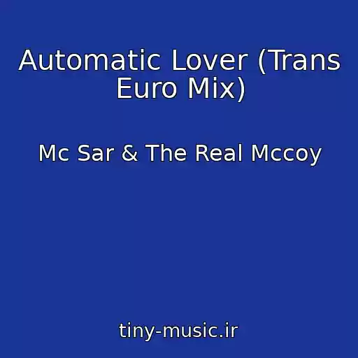 کاور آهنگ Automatic Lover (Trans Euro Mix) از Mc Sar & The Real Mccoy