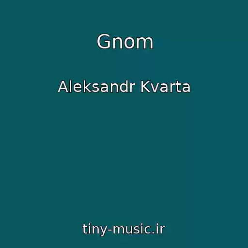 کاور آهنگ Gnom از Aleksandr Kvarta