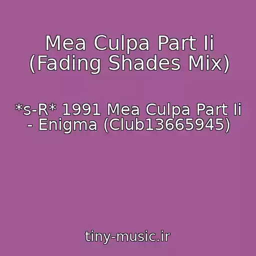 کاور آهنگ Mea Culpa Part Ii (Fading Shades Mix) از *s-R* 1991 Mea Culpa Part Ii - Enigma (Club13665945)