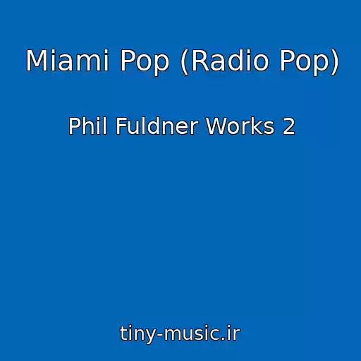 کاور آهنگ Miami Pop (Radio Pop) از Phil Fuldner Works 2