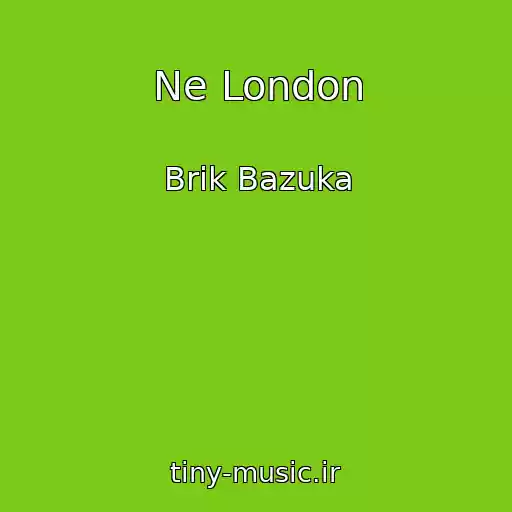 کاور آهنگ Ne London از Brik Bazuka
