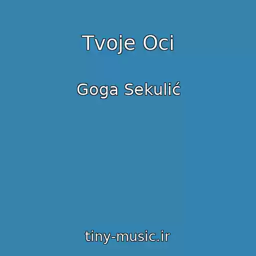 کاور آهنگ Tvoje Oci از Goga Sekulić