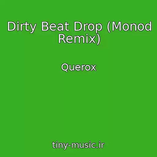 کاور آهنگ Dirty Beat Drop (Monod Remix) از Querox