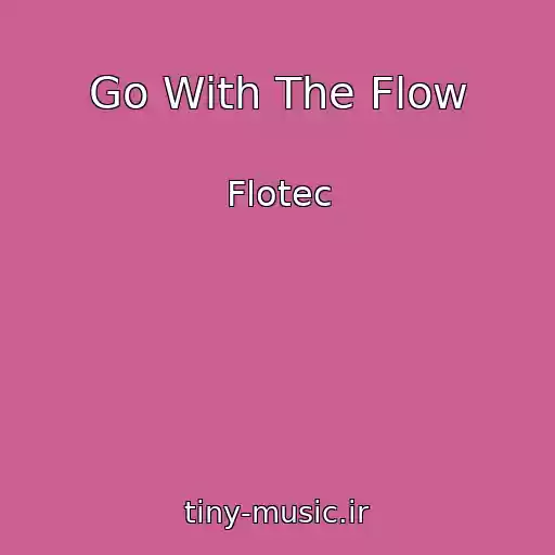 کاور آهنگ Go With The Flow از Flotec