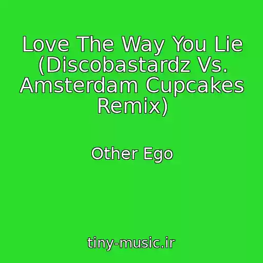 کاور آهنگ Love The Way You Lie (Discobastardz Vs. Amsterdam Cupcakes Remix) از Other Ego