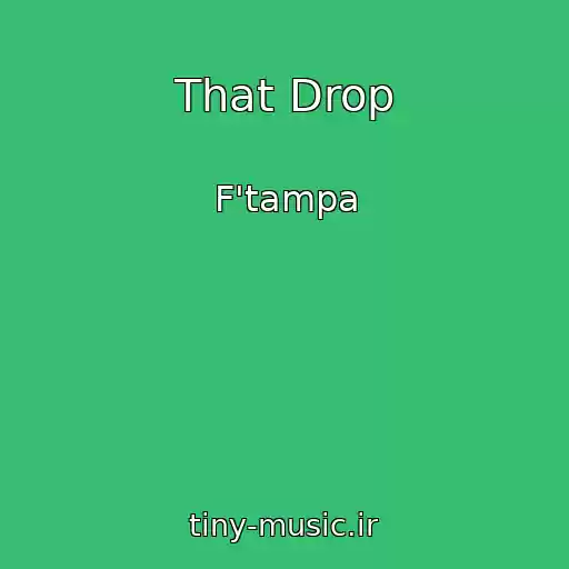 کاور آهنگ That Drop از F'tampa