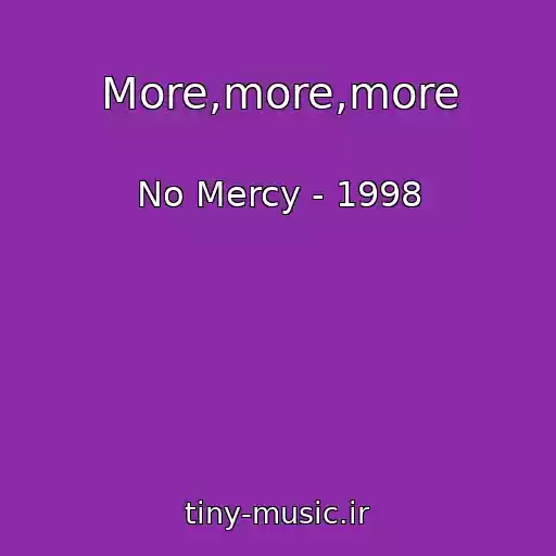 کاور آهنگ More,more,more از No Mercy - 1998